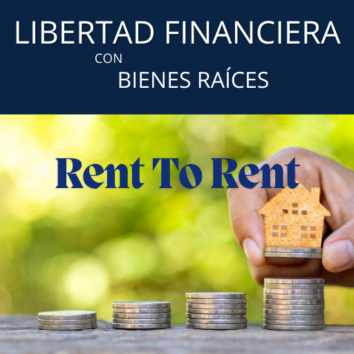 Rent To Rent - Consigue tu libertad financiera con bienes raíces